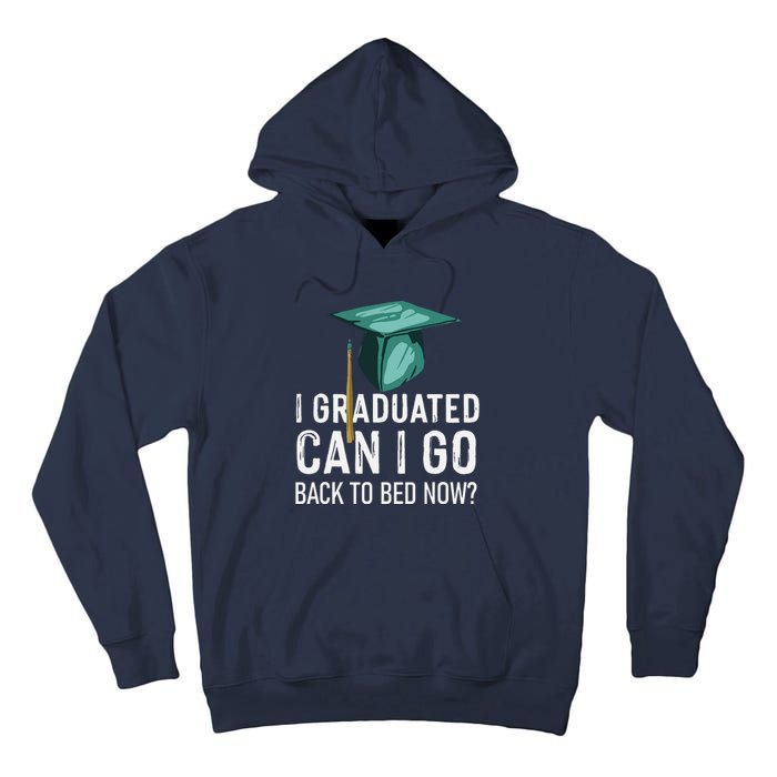 I Graduated Can I Go Back To Bed Now Funny Graduation Tall Hoodie