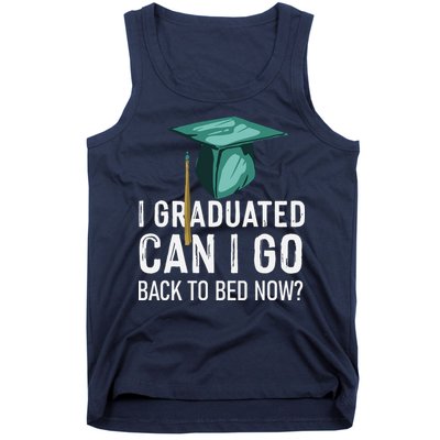 I Graduated Can I Go Back To Bed Now Funny Graduation Tank Top