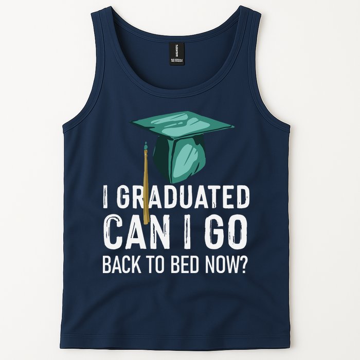 I Graduated Can I Go Back To Bed Now Funny Graduation Tank Top
