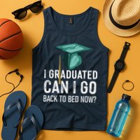 I Graduated Can I Go Back To Bed Now Funny Graduation Tank Top