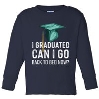 I Graduated Can I Go Back To Bed Now Funny Graduation Toddler Long Sleeve Shirt