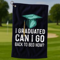 I Graduated Can I Go Back To Bed Now Funny Graduation Golf Towel