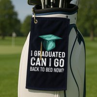 I Graduated Can I Go Back To Bed Now Funny Graduation Golf Towel