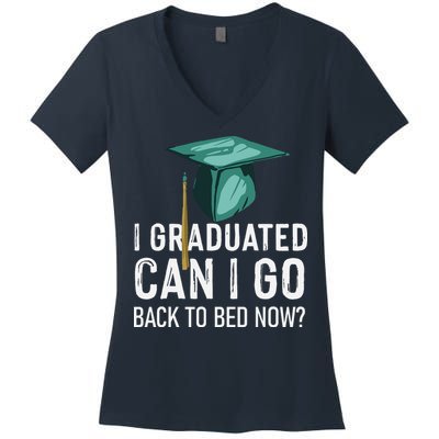 I Graduated Can I Go Back To Bed Now Funny Graduation Women's V-Neck T-Shirt