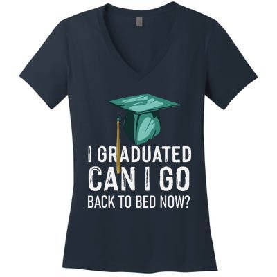 I Graduated Can I Go Back To Bed Now Funny Graduation Women's V-Neck T-Shirt