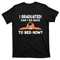 I Graduated Can I Go Back To T T-Shirt