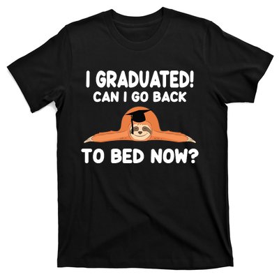 I Graduated Can I Go Back To T T-Shirt