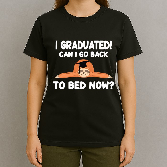 I Graduated Can I Go Back To T T-Shirt