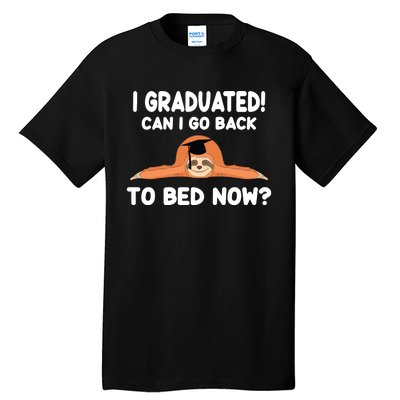 I Graduated Can I Go Back To T Tall T-Shirt