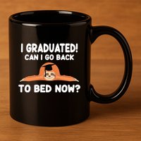 I Graduated Can I Go Back To T 11oz C Handle Ceramic Mug