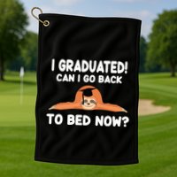 I Graduated Can I Go Back To T Golf Towel