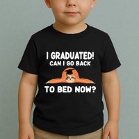 I Graduated Can I Go Back To T Toddler T-Shirt