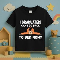 I Graduated Can I Go Back To T Toddler T-Shirt