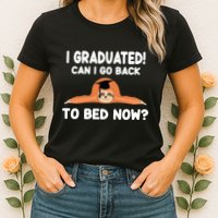 I Graduated Can I Go Back To T Womens T-Shirt