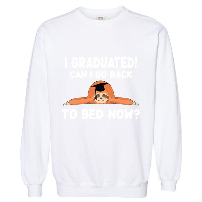 I Graduated Can I Go Back To T Garment-Dyed Sweatshirt
