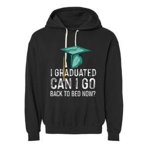 I Graduated Can I Go Back To Bed Now Funny Graduation Garment-Dyed Fleece Hoodie