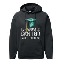 I Graduated Can I Go Back To Bed Now Funny Graduation Performance Fleece Hoodie