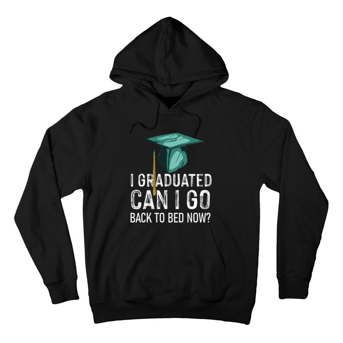 I Graduated Can I Go Back To Bed Now Funny Graduation Hoodie