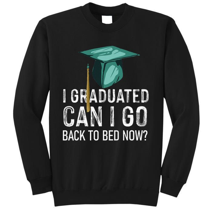 I Graduated Can I Go Back To Bed Now Funny Graduation Sweatshirt