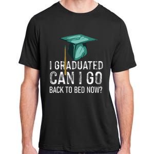 I Graduated Can I Go Back To Bed Now Funny Graduation Adult ChromaSoft Performance T-Shirt