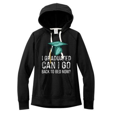 I Graduated Can I Go Back To Bed Now Funny Graduation Women's Fleece Hoodie