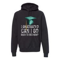 I Graduated Can I Go Back To Bed Now Funny Graduation Premium Hoodie