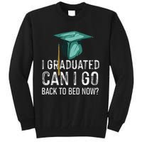 I Graduated Can I Go Back To Bed Now Funny Graduation Tall Sweatshirt