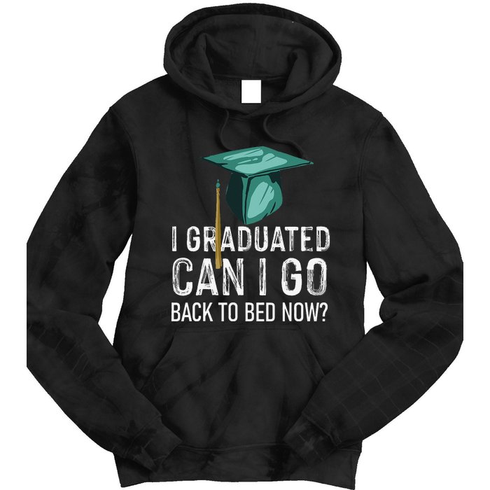 I Graduated Can I Go Back To Bed Now Funny Graduation Tie Dye Hoodie