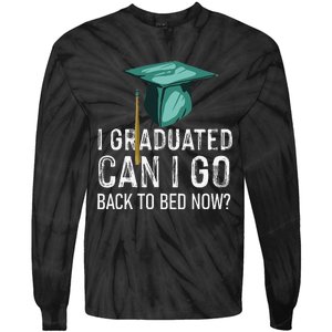 I Graduated Can I Go Back To Bed Now Funny Graduation Tie-Dye Long Sleeve Shirt