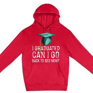 I Graduated Can I Go Back To Bed Now Funny Graduation Premium Pullover Hoodie