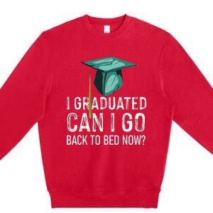 I Graduated Can I Go Back To Bed Now Funny Graduation Premium Crewneck Sweatshirt