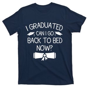 I Graduated Can I Go Back To Bed Now Funny Graduation T-Shirt