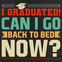 I Graduated! Can I Go Back To Bed Now Cool Comfort Performance Bucket Hat