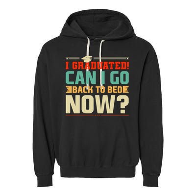I Graduated! Can I Go Back To Bed Now Garment-Dyed Fleece Hoodie