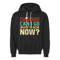 I Graduated! Can I Go Back To Bed Now Garment-Dyed Fleece Hoodie
