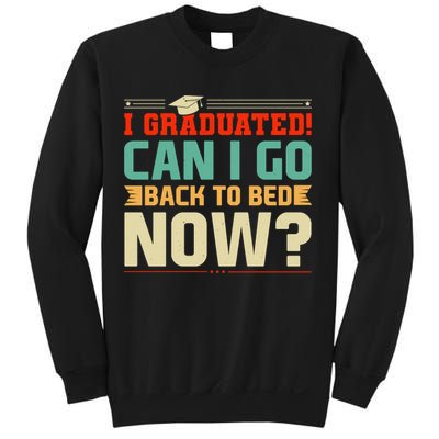 I Graduated! Can I Go Back To Bed Now Sweatshirt