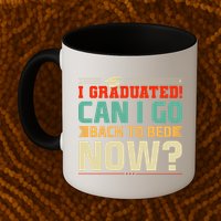 I Graduated! Can I Go Back To Bed Now Mug