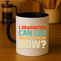 I Graduated! Can I Go Back To Bed Now Mug