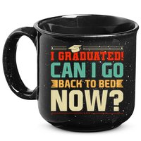 I Graduated! Can I Go Back To Bed Now 15oz Campfire Ceramic Mug