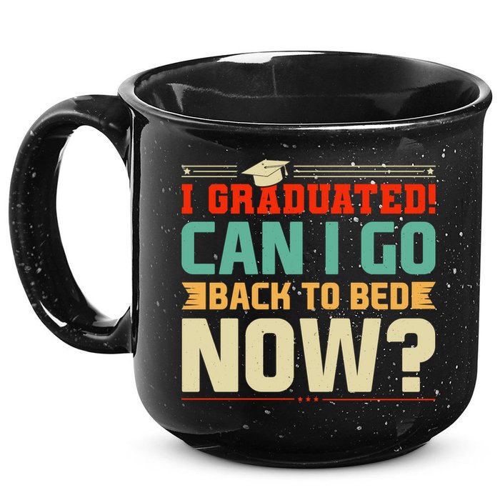 I Graduated! Can I Go Back To Bed Now 15oz Campfire Ceramic Mug