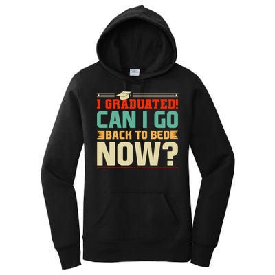 I Graduated! Can I Go Back To Bed Now Women's Pullover Hoodie