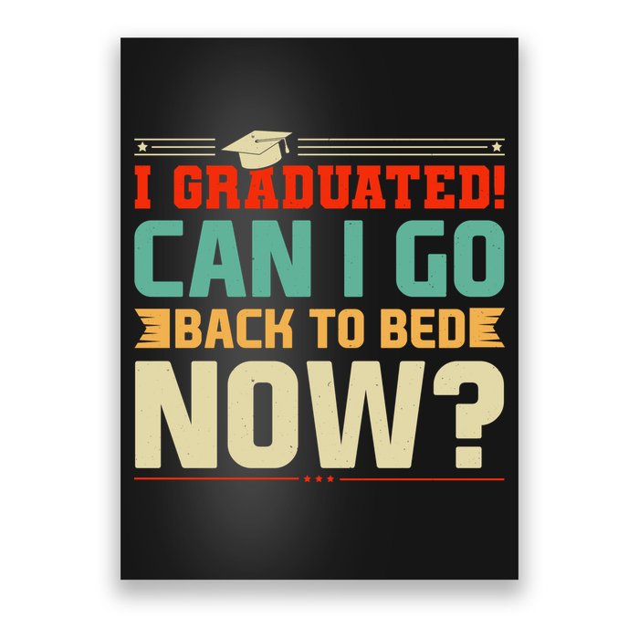I Graduated! Can I Go Back To Bed Now Poster