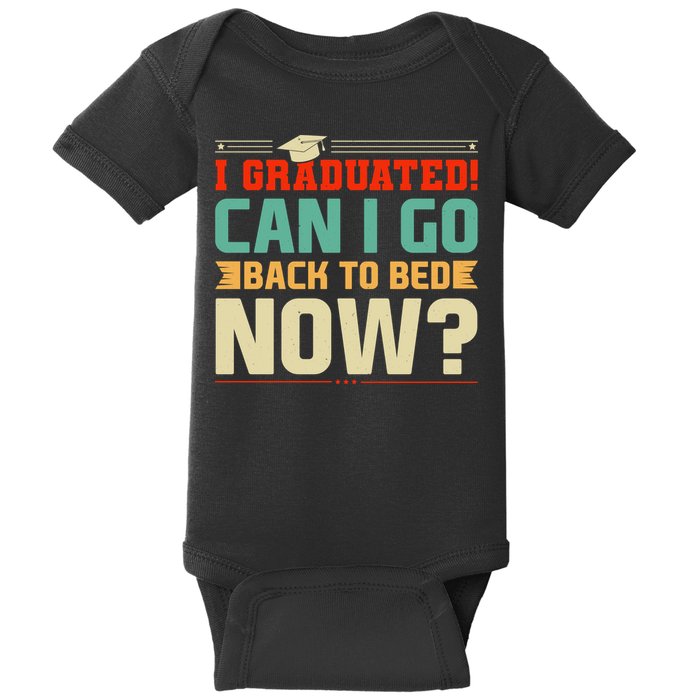 I Graduated! Can I Go Back To Bed Now Baby Bodysuit