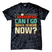 I Graduated! Can I Go Back To Bed Now Tie-Dye T-Shirt