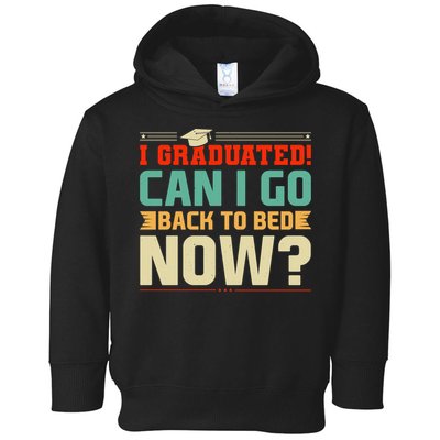 I Graduated! Can I Go Back To Bed Now Toddler Hoodie