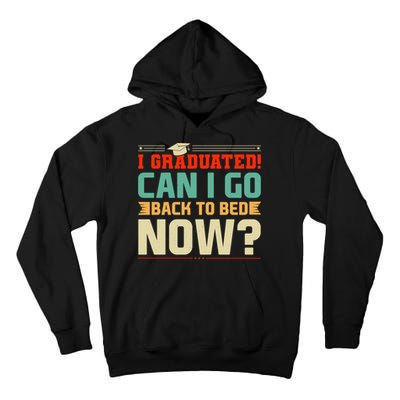 I Graduated! Can I Go Back To Bed Now Tall Hoodie