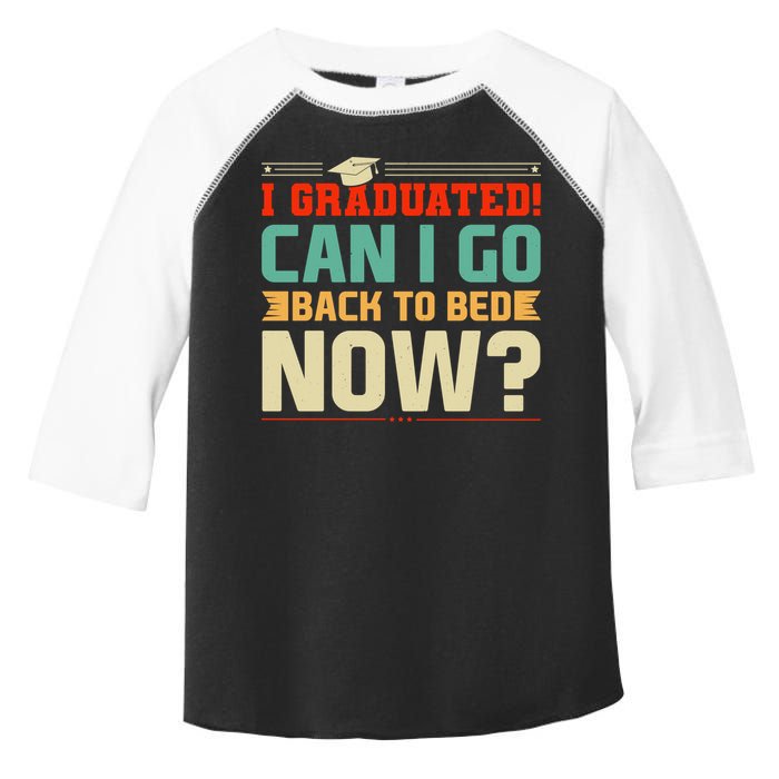 I Graduated! Can I Go Back To Bed Now Toddler Fine Jersey T-Shirt