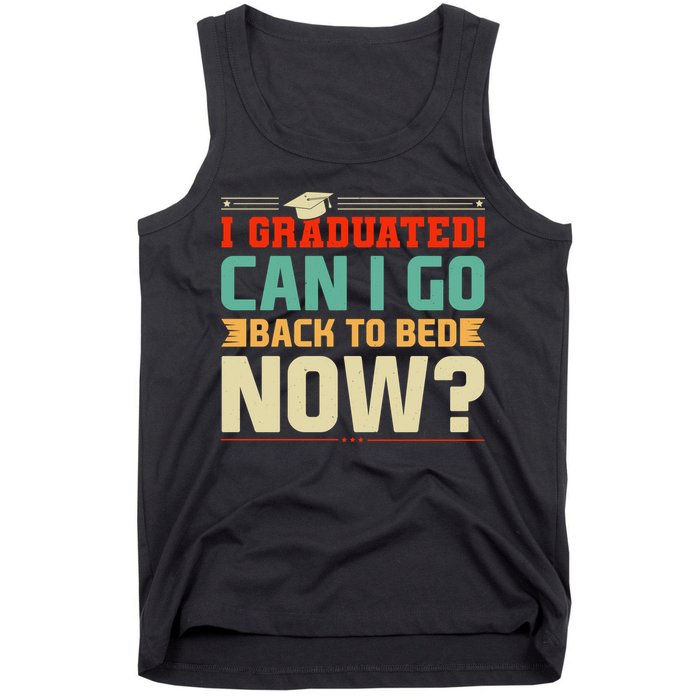 I Graduated! Can I Go Back To Bed Now Tank Top