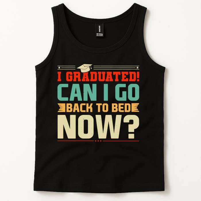 I Graduated! Can I Go Back To Bed Now Tank Top