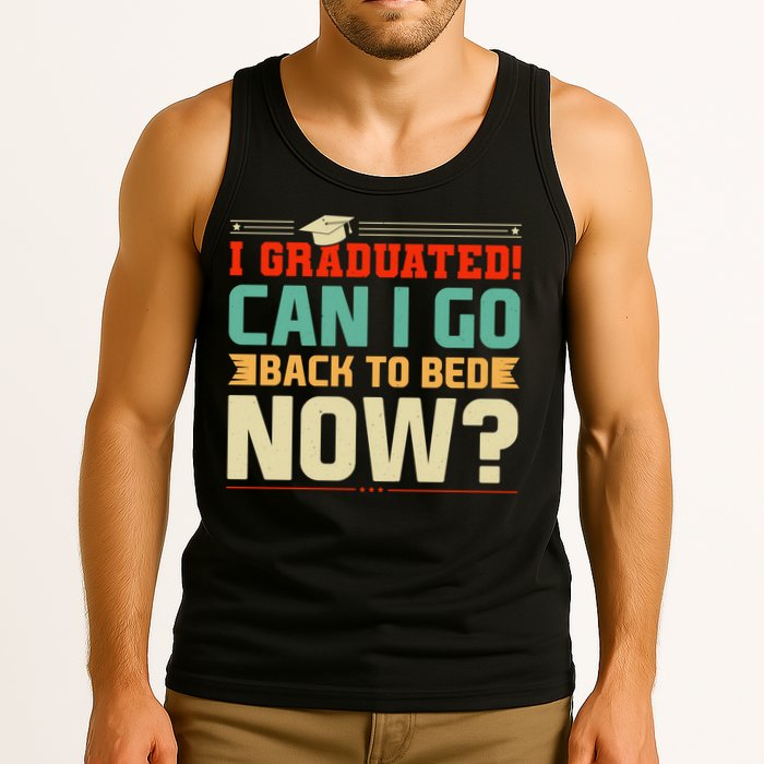 I Graduated! Can I Go Back To Bed Now Tank Top